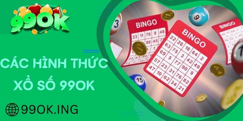 Các hình thức xổ số có tại hệ thống 99OK